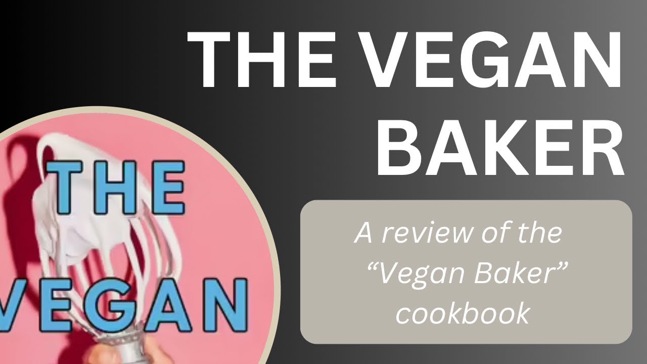 The VEGAN BAKER COOKBOOK Review