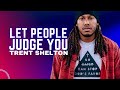 People will judge you  trent shelton