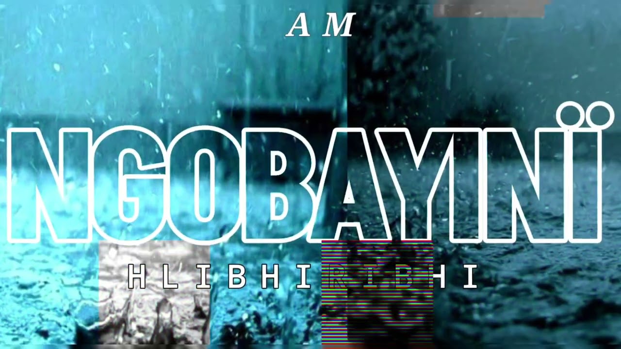 NGOBAYINI - HLIBHIRIBHI 