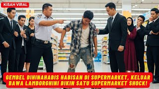 GEMBEL DIHINAHABIS HABISAN DI SUPERMARKET, KELUAR BAWA LAMBORGHINI BIKIN SATU SUPERMARKET SHOCK!
