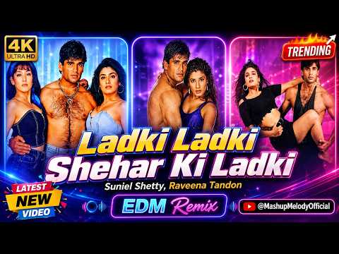 Shehar Ki Ladki (City Girl) 🔥 EDM Remix 🎧 | Suniel Shetty, Raveena Tandon | Dance Mix 4K