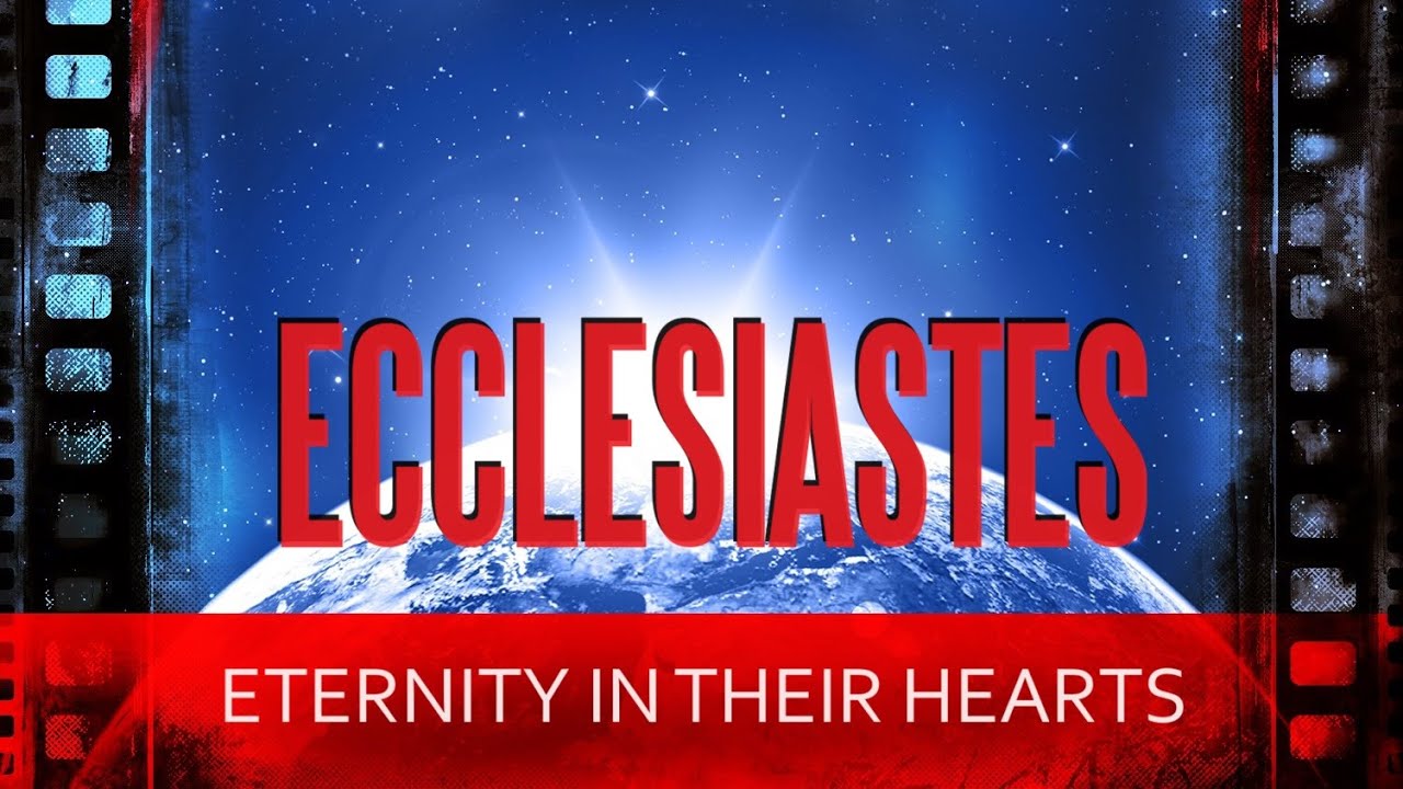 Ecclesiastes Eternity in their Hearts YouTube