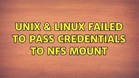 Unix & Linux: Failed to pass credentials to nfs mount (3 Solutions!!)