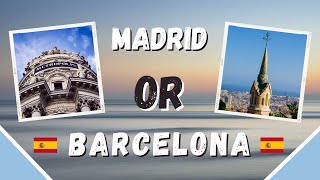 MADRID or BARCELONA? Where should you go in Spain?