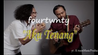 Download Lagu FOURTWNTY - AKU TENANG (VIDEOOfficial)