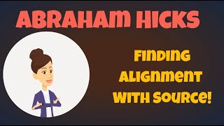 Abraham Hicks ~ Finding alignment with Source Technique
