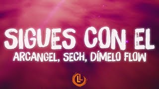 Arcangel, Dimelo Flow, Sech - Sigues Con Él (Letra/Lyrics)