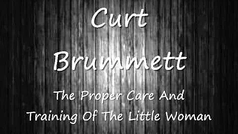 Curt Brummett "The Proper Care and Training Of The Little Woman"