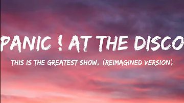 Panic ! At The Disco- The Greatest Show (Lyrics Video) (Reimagined Version)