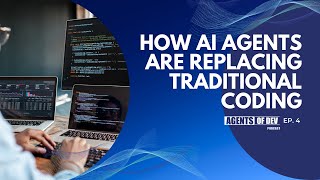How AI Agents Are Replacing Traditional Coding | Agents Of Dev Ep. 4
