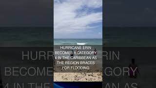 Hurricane Erin becomes a Category 4 in the Caribbean as the region braces for flooding