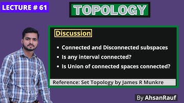 Lecture 61 | Discussion related to Connectedness and Disconnectedness subspaces | Top. by J.R Munkre