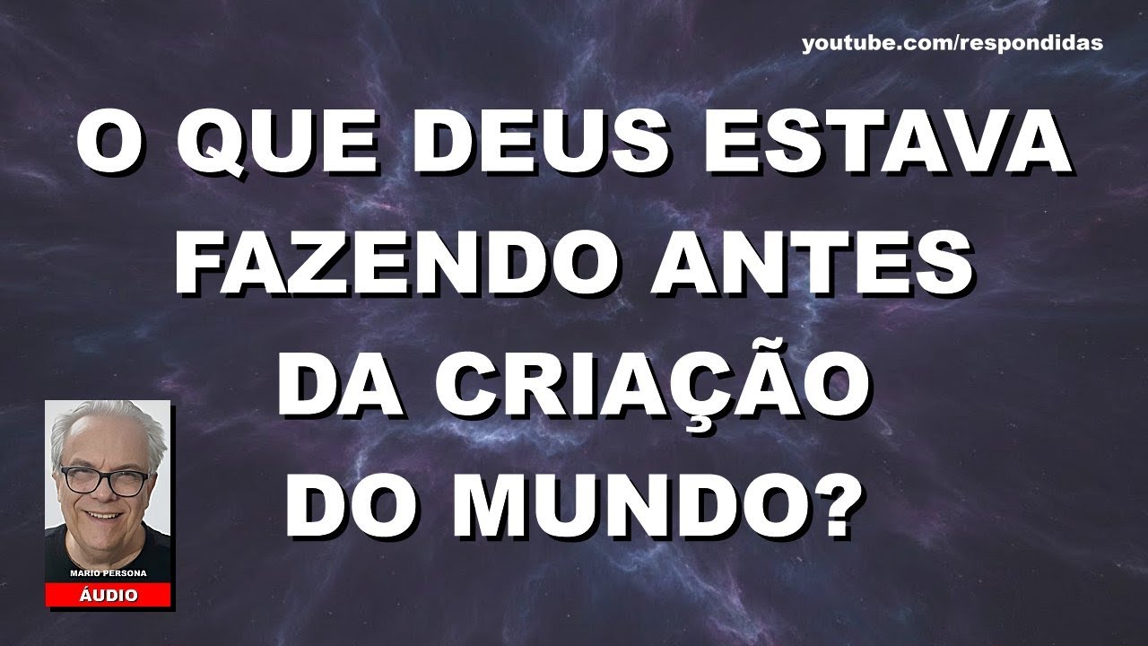 O que Deus estava fazendo antes da criação do mundo? Gênesis 1 - Mario Persona [ÁUDIO]