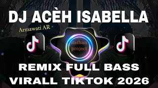 Download lagu DJ ACÈH ISABELLA - ARMAWATI AR - REMIX FULL BASS VIRALL TIKTOK 2026