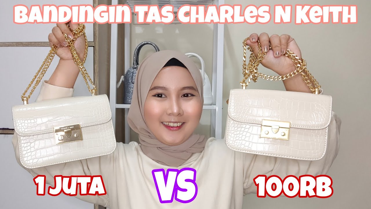 BANDINGIN TAS CHARLES N KEITH 1JUTA VS 100RIBU DI SHOPEE !!!
