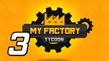 My Factory Tycoon - 3 - "Checking Out the Event Factory"
