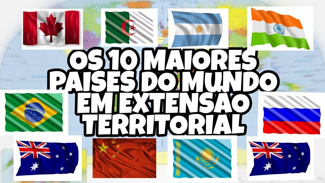 OS 10 MAIORES PAISES DO MUNDO EM EXTENSÃO TERRITORIAL YouTube OS 10 MAIORES PAISES DO MUNDO EM EXTENSÃO TERRITORIAL YouTube