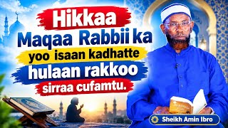 Maqaa Rabbi kan inni naan kadhadhaa je'ee nuf hime ka yo isaan kadhatte hulaa rakko sirra cufu.