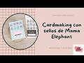 Creamos una tarjeta con sellos de Mama Elephant. Cardmaking, coloreo con ohuhu....
