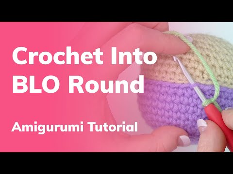 How to Crochet into a BLO Round
