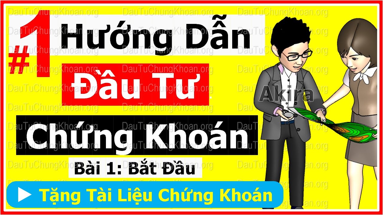 Khóa học chứng khoán cơ bản tphcm | Bài 1: Bắt Đầu | HƯỚNG DẪN ĐẦU TƯ CHỨNG KHOÁN CƠ BẢN từ A-Z (a-bờ-cờ-dờ)