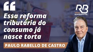 Erros da reforma tributária apresentada pelo governo Lula | Entrevista com Paulo Rabello de Castro