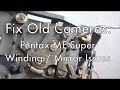 Fix old cameras pentax mesuper winding issues