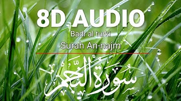Surah An- Najm سورة النجم Badr al turki ( 8D Audio) use headphones 🎧.
