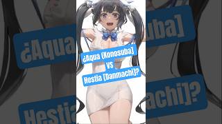 ¿Qué Diosa Es Más Útil, Hestia o Aqua? [Danmachi X Konosuba]