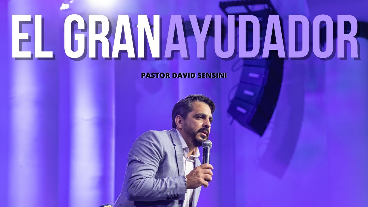EL GRAN AYUDADOR - Pastor David Sensini