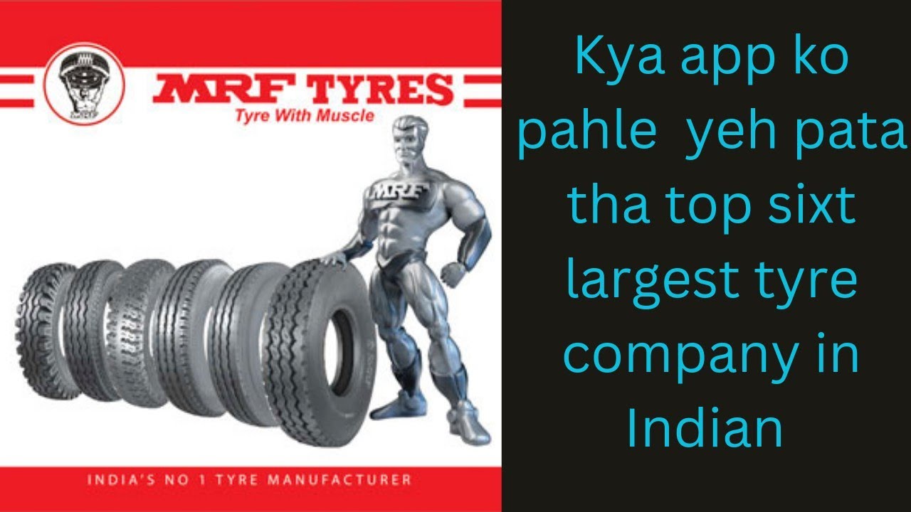 top sixt largest tyre company in Indian konsa tyre kharide konsa nahi