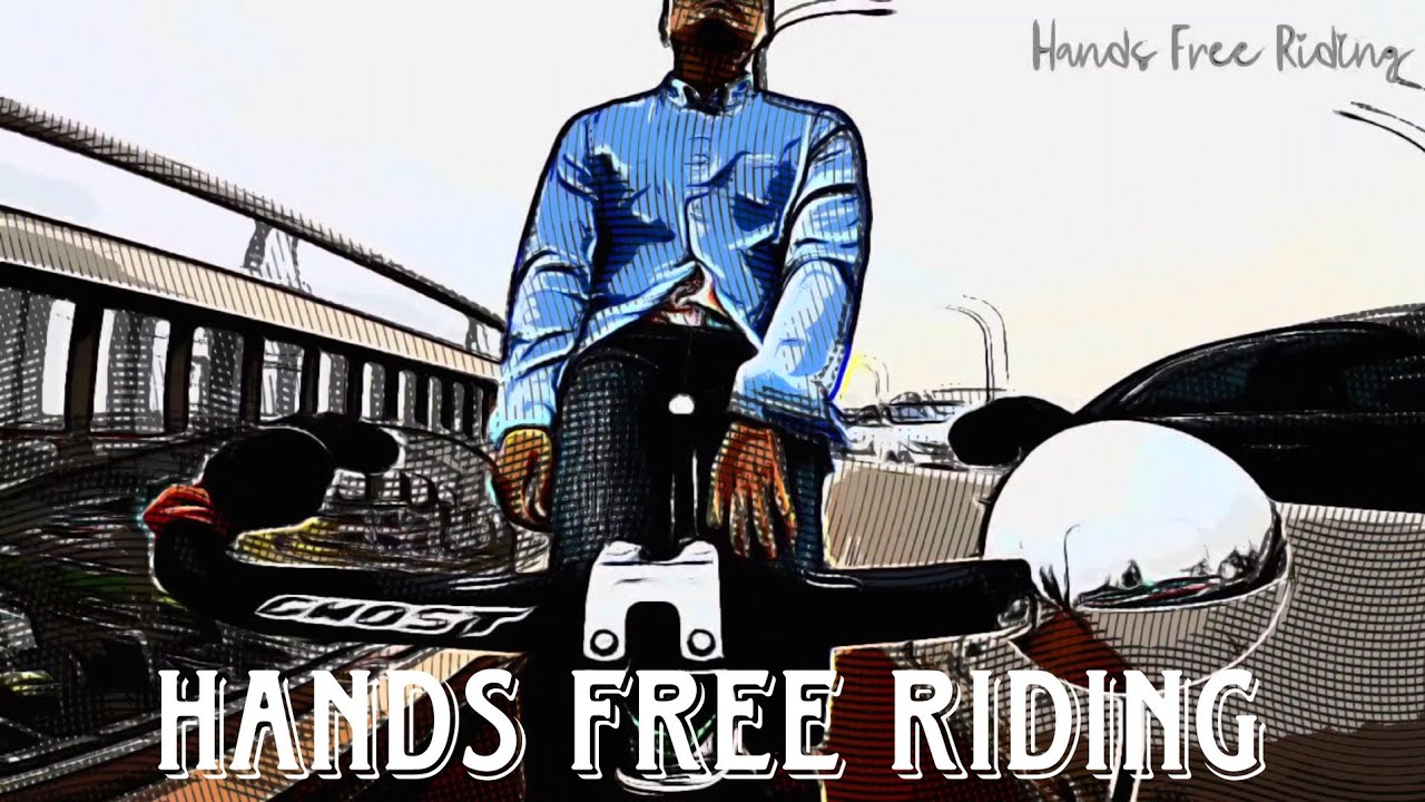 HANDS FREE RIDING