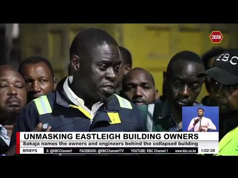 Sakaja names the owners and engineers behind the Eastleigh collapsed building