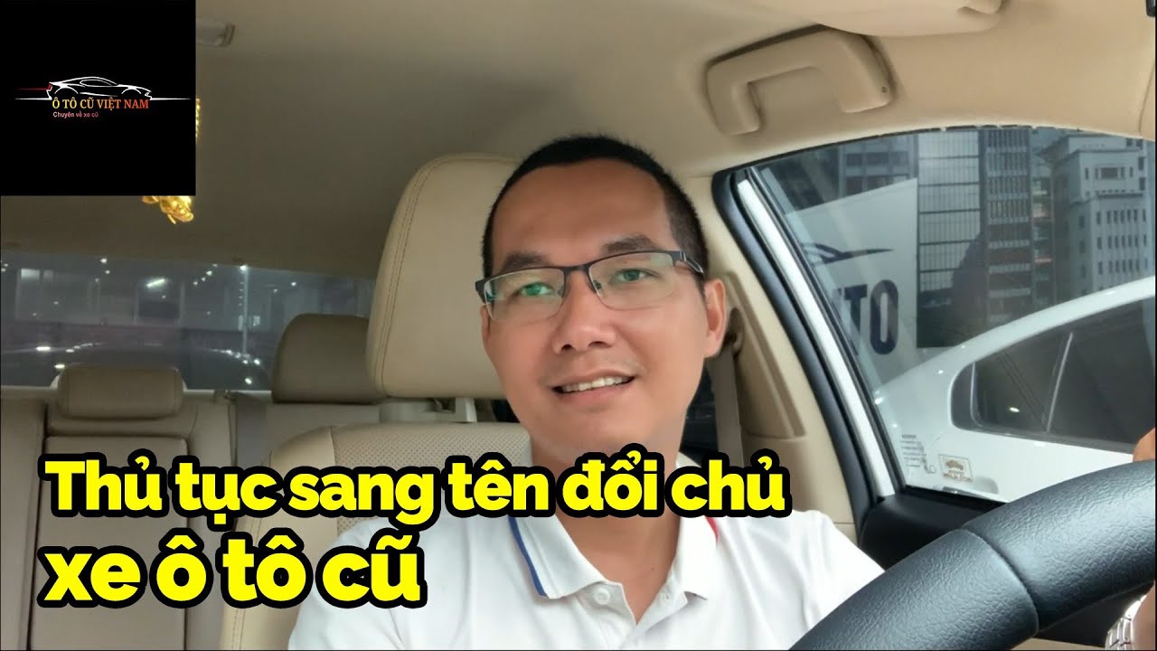 dich vu sang ten xe oto 2022 Update Thủ Tục Sang Tên Đổi Chủ Xe Ô Tô Cũ | Ô Tô Cũ Việt Nam