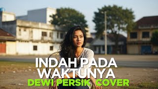 INDAH PADA WAKTUNYA - DEWI PERSIK COVER