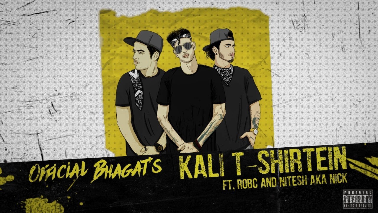 KALI T SHIRTEIN   Official Bhagat X Rob C X Nitesh AKA Nick With Lyrics  Prod By NumbGod