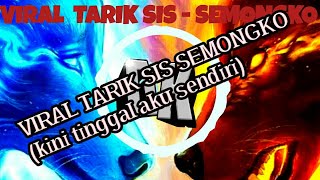 TARIK SIS -SEMONGKO (kini tinggal aku sendiri)