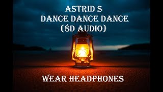 Astrid S - Dance Dance Dance (8d Audio)