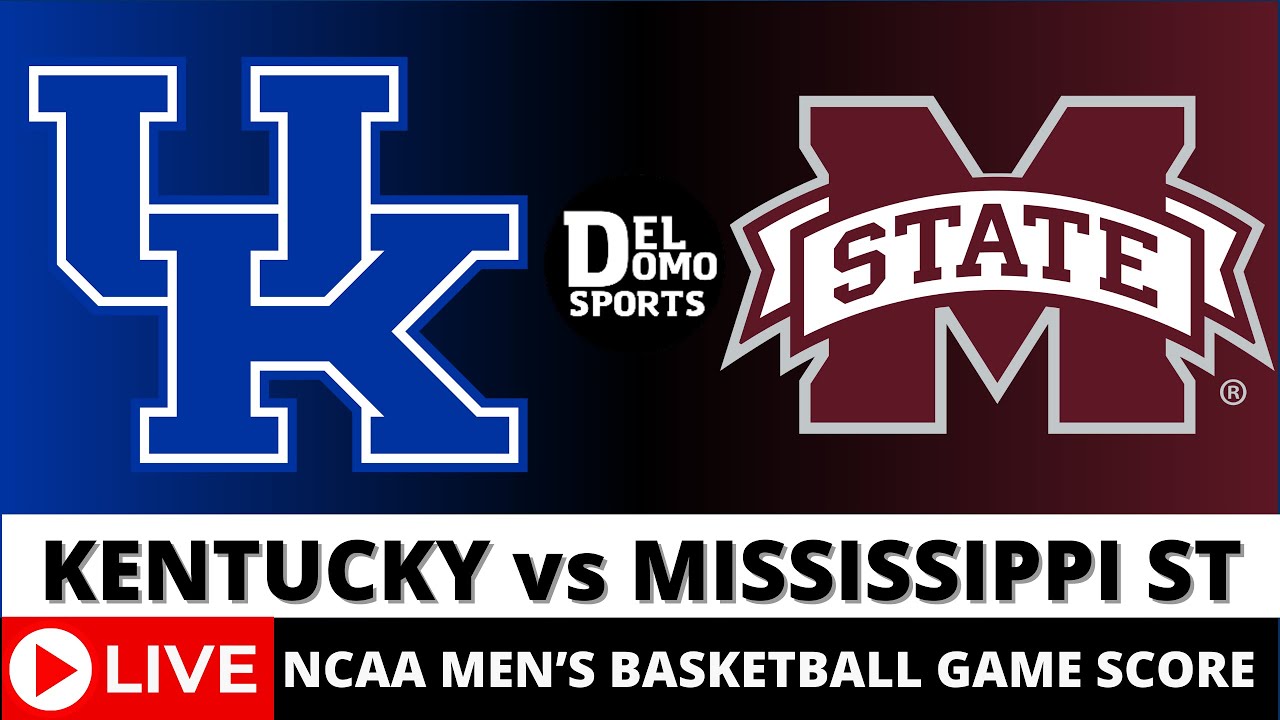 KENTUCKY VS MISSISSIPPI STATE - NCAAM Basketball Game Score FEB 27 ...
