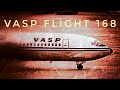 &quot;Contrary Captain&quot; (VASP Flight 168)