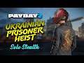 [Payday 2] Ukrainian Prisoner Heist - Solo Stealth (Death Sentence/One Down)