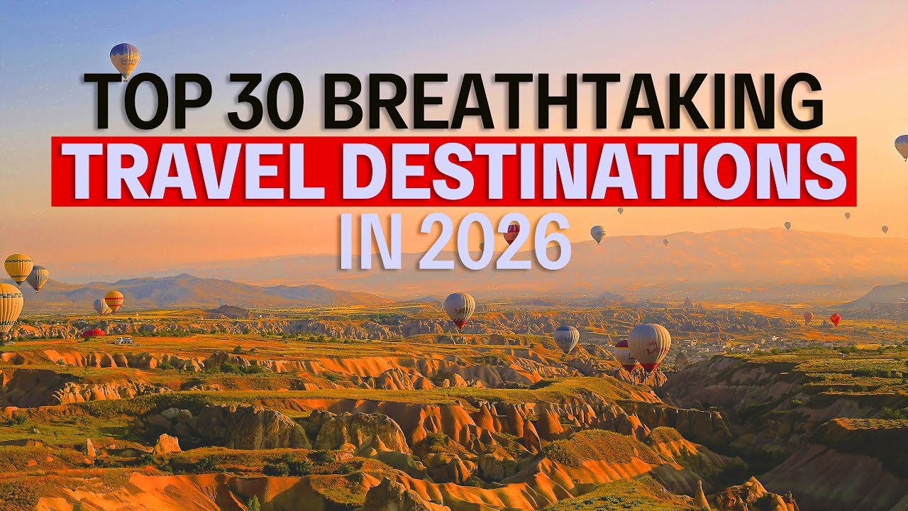 Top 30 Breathtaking Travel Destinations on Earth in 2026 - Ultimate