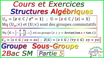 Les Structures Algébriques - Groupe - Sous Groupe - 2 Bac SM - [Cours Partie 5]