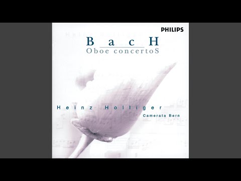 Heinz Holliger, Camerata Bern & Johann Sebastian Bach - J.S. Bach: Concerto for Oboe d'Amore, Strings & Continuo in D Major, BWV 1053R - Reconstr. Mehl - 1. (Allegro)
