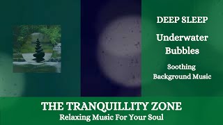 The Illusion 2 : Deep Sleep - Underwater Bubbles - Soothing Background Music
