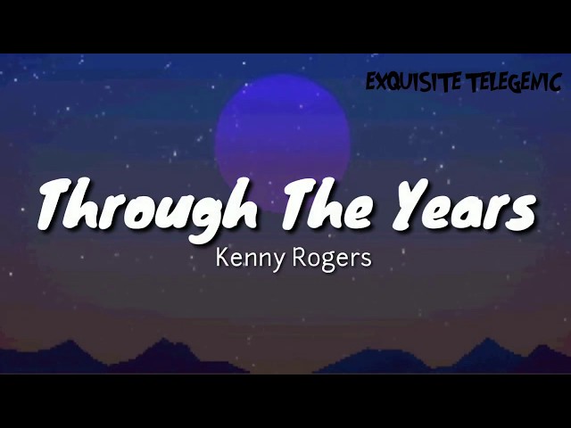 Kenny Rogers - Through The Years | Aesthetic Lyrics class=