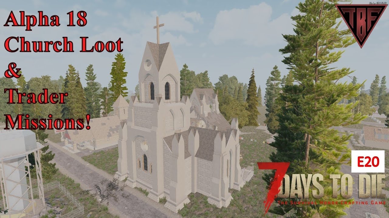 Trader Missions and Church Loot! E20 - 7 Days to Die Alpha 18 - 7D2D ...