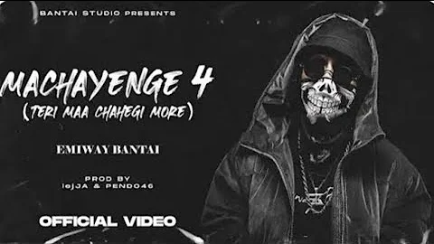 EMIWAY - MACHAYENGE 4 (OFFICIAL MUSIC VIDEO) (EXPLICIT) DELETE VIDEO