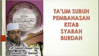 TA'LIM SUBUH PEMBAHASAN KITAB SYARAH BURDAH  -  AL HABIB UMAR BIN AHMAD AL HAMID (22 SEPTEMBER 2023)