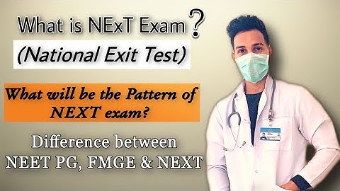 National Exit Test (NEXT) | NEXT EXAM 2023 | Pattern of NExT Exam | Everything you need to know |